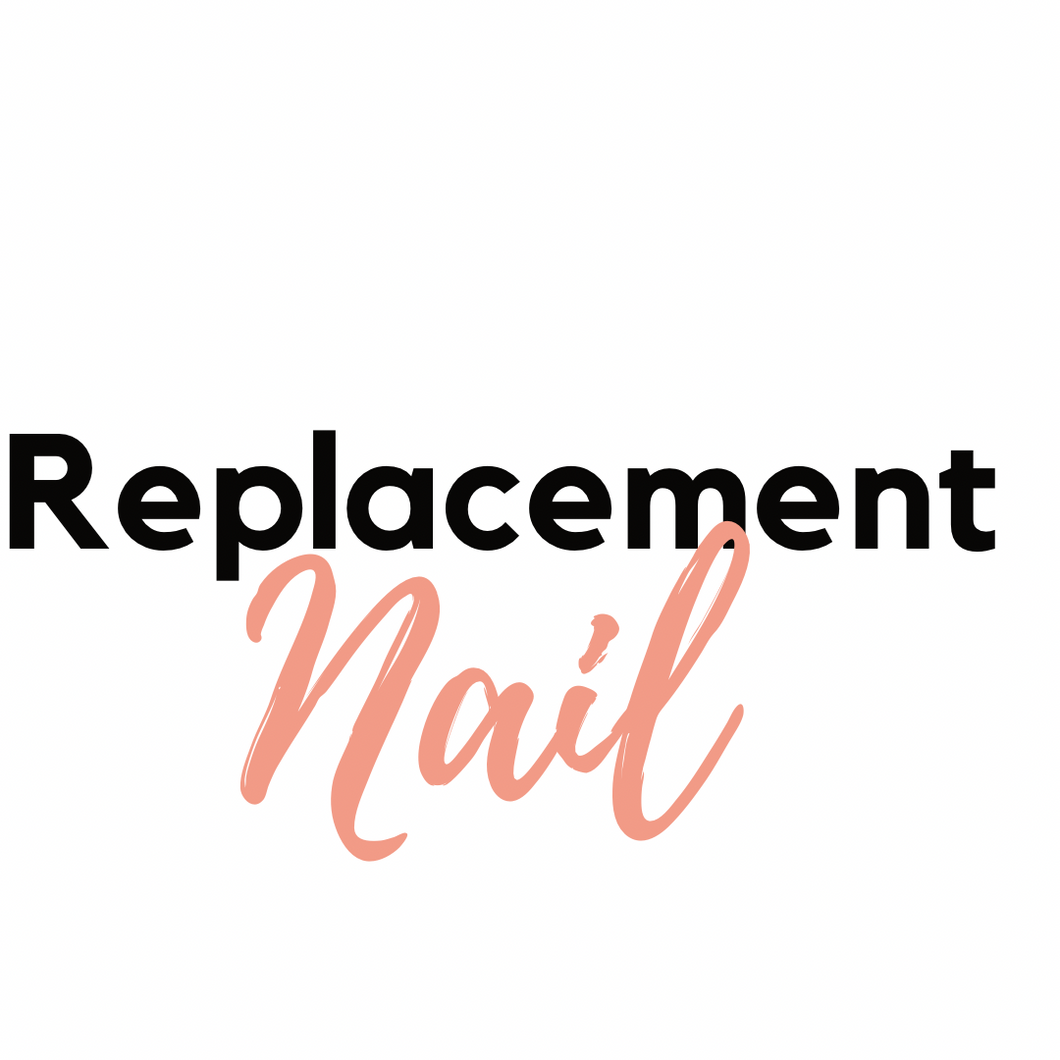 Replacement Nail